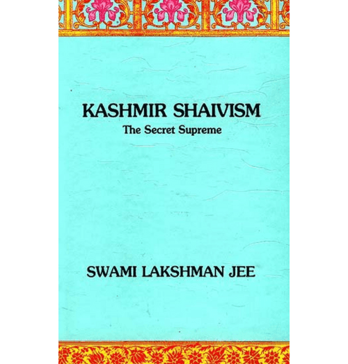 Kashmir Shaivism: The Secret Supreme