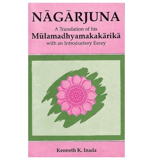 Nagarjuna: A Translation of his Mulamadhyamakakarika with an Introductory Essay