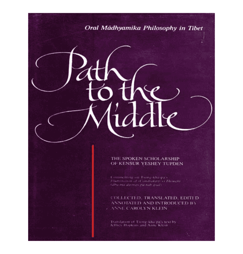 Path to the Middle (Oral Madhyamika Philosophy in Tibet)