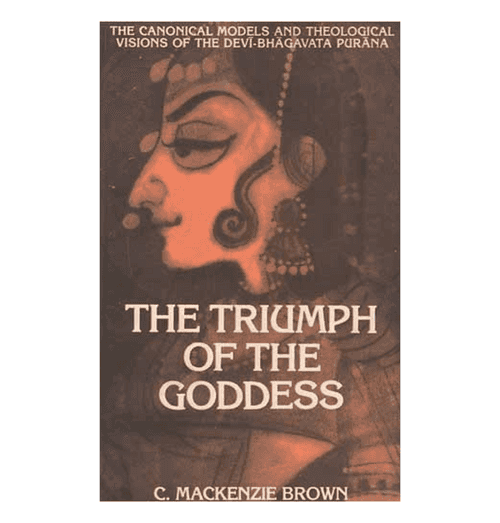 The Triumph of the Goddess: The Canonical Models and Theological Visions of the Devi-Bhagavata Purana