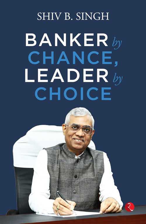 BANKER BY CHANCE, LEADER BY C