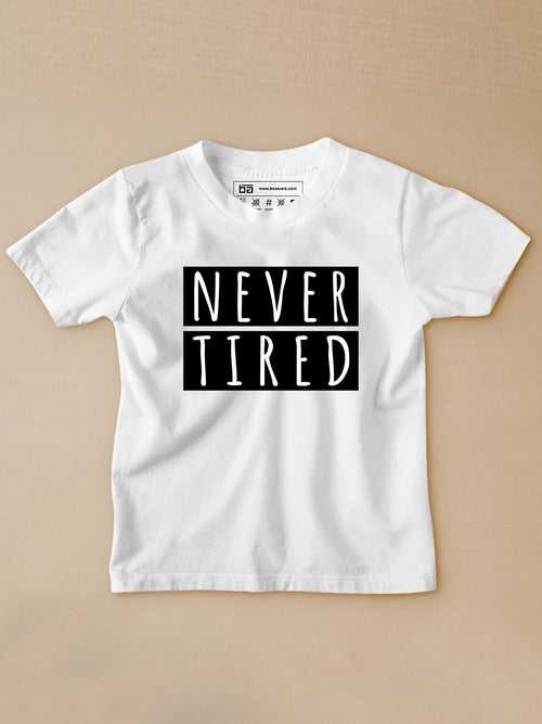 Never Tired Kids T-Shirt