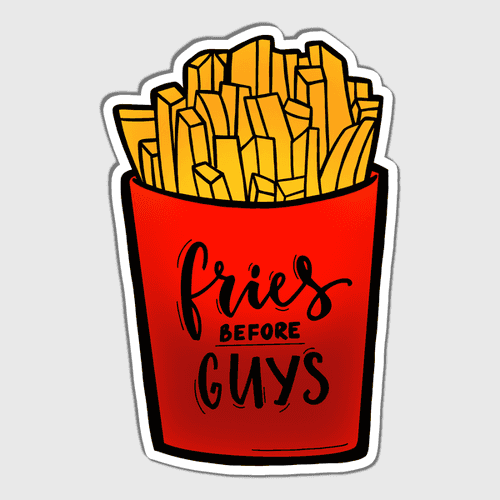 Fries Before Guys Sticker