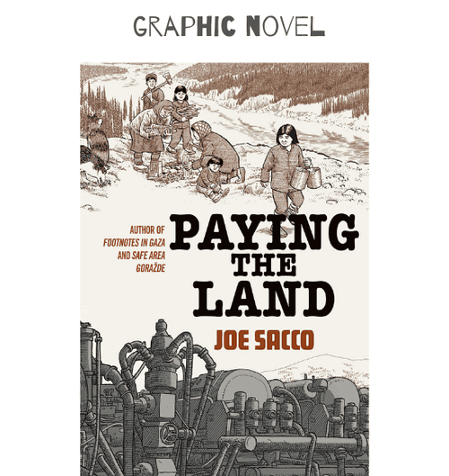 Paying the Land - Joe Sacco