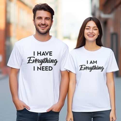 I Have Everything Couple Graphic Printed T-Shirt