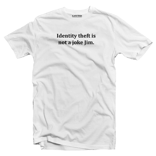 Identity theft is not a joke  T-Shirt