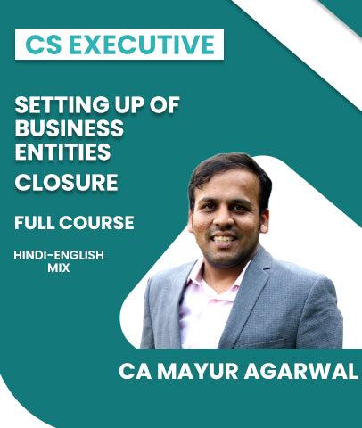 CS Executive Setting Up Of Business Entities and Closure Full Course By CA Mayur Agarwal