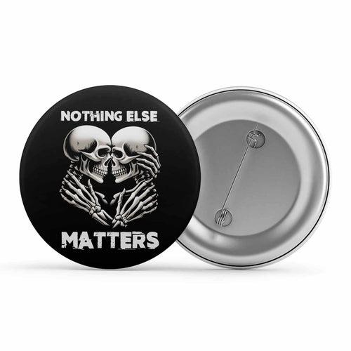 Metallica Badge - And Nothing Else Matters