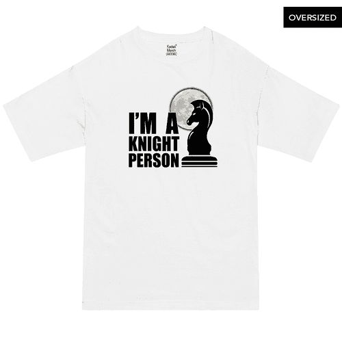 I'm a Knight Person Oversized T-Shirt