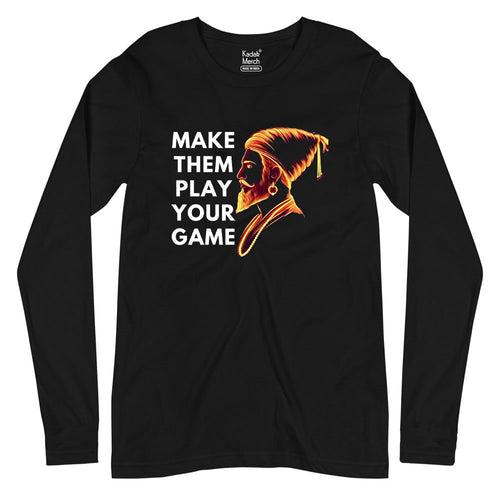 Shivaji Maharaj - Make Them Play Your Game Full Sleeves T-Shirt