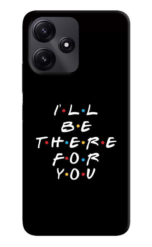 I'll Be There For You Poco M6 Pro 5G Back Cover