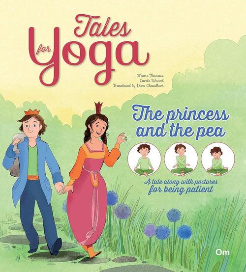 Om Books International Tales for Yoga : The Princess and the Pea A tale along with postures for being patient