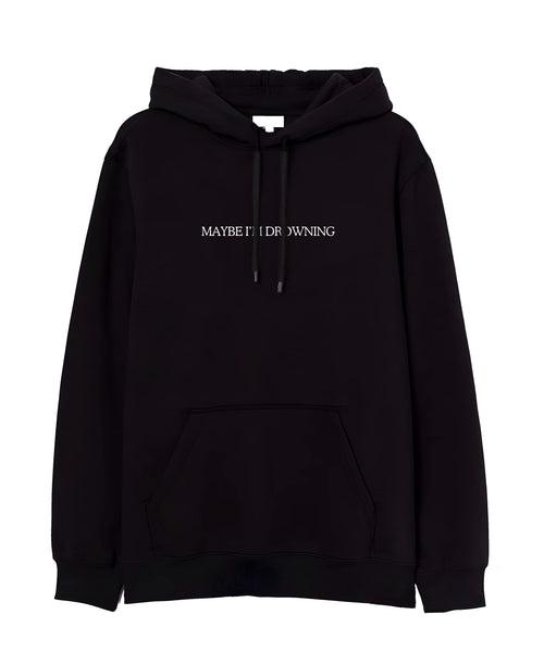 MAY BE I’M DROWNING - Hooded Sweatshirt