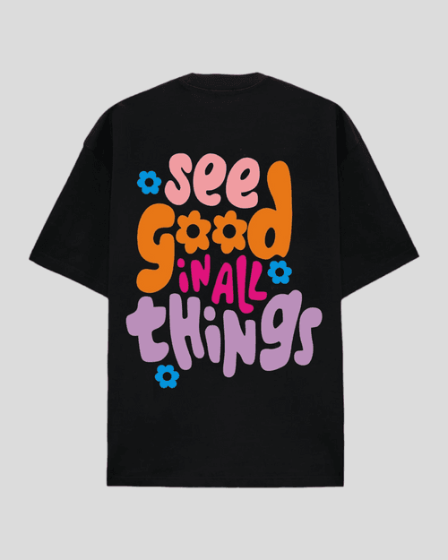 See good in all things - Oversized T-shirt