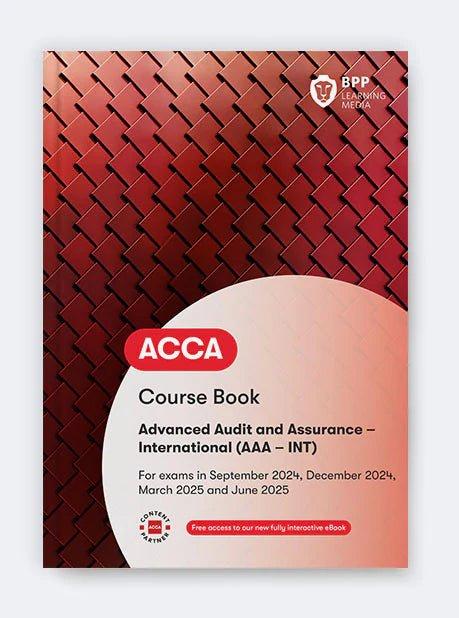BPP ACCA AAA Advanced Audit Assurance Intl Book. Sep 24 to Jun 25