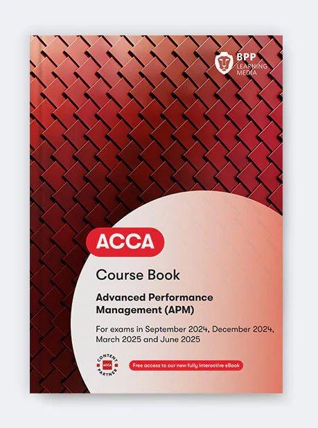 BPP ACCA APM Advanced Performance Management Book. Sep24-Jun25