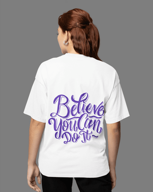 Believe You Can Do It Oversized White Printed Tshirt Unisex