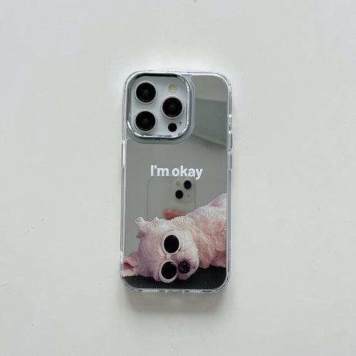 I'm Okay, Cute Dog Designer Silicon Mirror Case for iPhone
