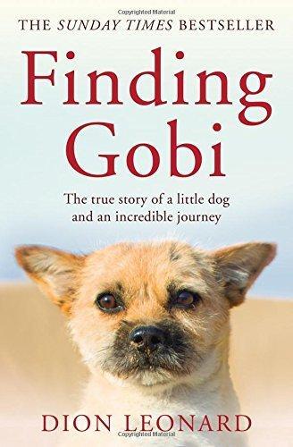 Finding Gobi: The True Story of a Little Dog and an Incredible Journey