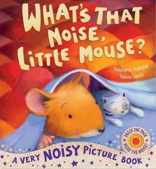 What&apos;s That Noise, Little Mouse?. Stephanie Stansbie, Polona Lovsin