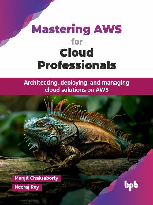 Mastering AWS for Cloud Professionals