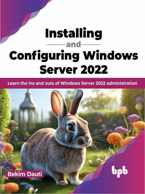 Installing and Configuring Windows Server 2022