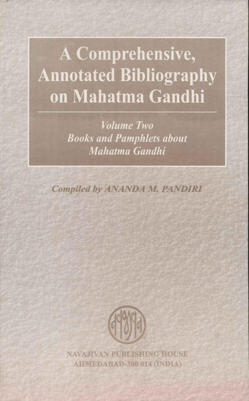 A Comprehensive, Annotated Bibliography on Mahatma Gandhi — Vol. 2