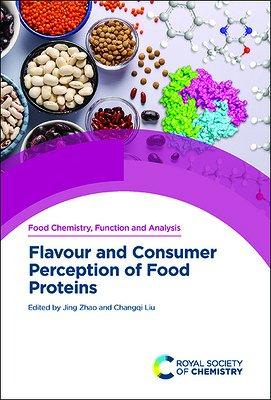 Flavour and Consumer Perception of Food Proteins Edited by Jing Zhao; Changqi Liu