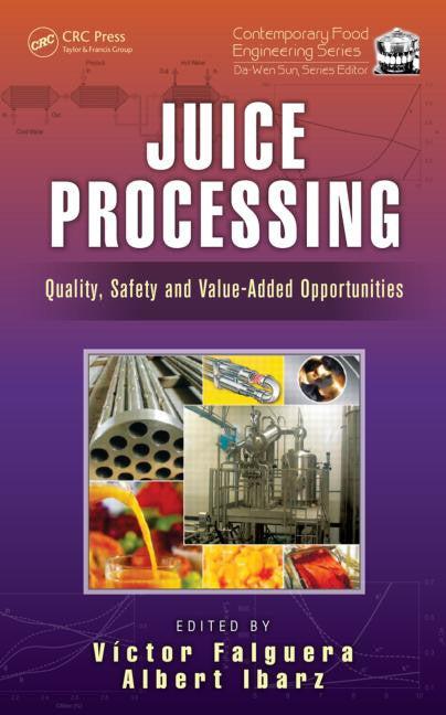 Juice Processing: Quality, Safety and Value-Added Opportunities  by Victor Falguera, Albert Ibarz