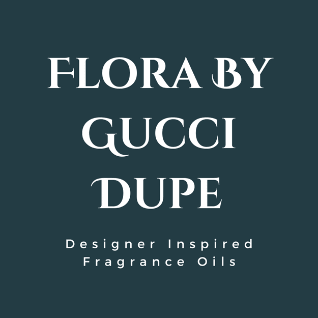 Flora By Gucci Dupe Fragrance Oil