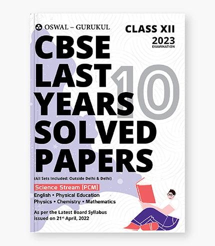 Oswal - Gurukul Last Years 10 Solved Papers Science (PCM): CBSE Class 12 for Exam 2023