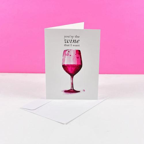 You're The Wine That I Want Card