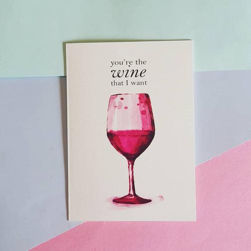 You're The Wine That I Want Card