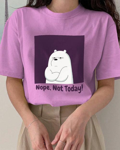 Nope, Not Today! T-Shirt