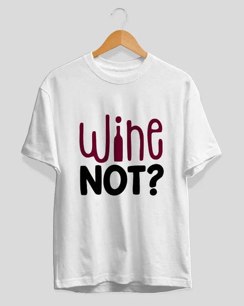 Wine Not? T-Shirt