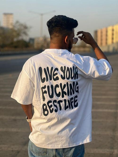 Live Your Fucking Best Life White Cotton Oversized T-shirt