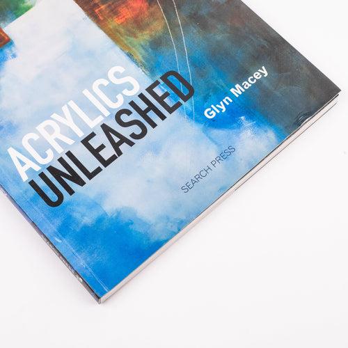 Acrylics Unleashed: By Glyn Macey (Paperback)