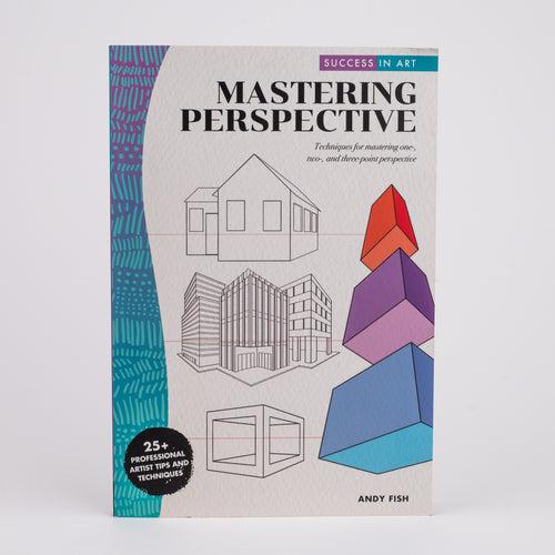 Success in Art: Mastering Perspective: Techniques for mastering one-, two-, and three-point perspective By Andy Fish (Paperback)