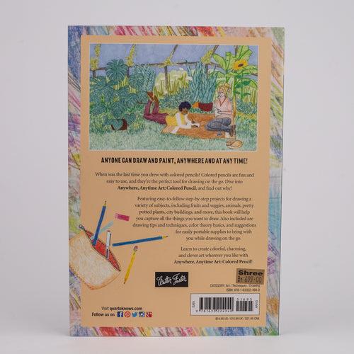 Anywhere, Anytime Art Colored Pencil: A Playful Guide To Drawing With Colored Pencil On The Go By Cara Henley (Paperback)