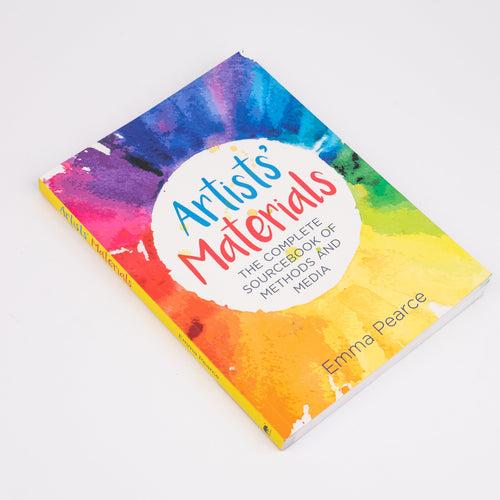 Artists' Materials: The Complete Source Book of Methods and Media: By Emma Pearce (Paperback)