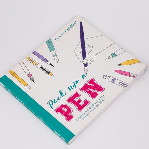 Pick Up a Pen: Draw And Doodle With Every Kind Of Pen: By - Frances Moffatt (Paperback)