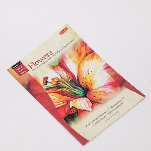Flowers: Discover Techniques for Painting Fresh and Lively Floral Scenes (Oil & Acrylic: How to Draw & Paint) By - Marcia Baldwin - Paperback