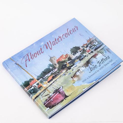 About Watercolour: By Mike Jeffries (Hardcover)