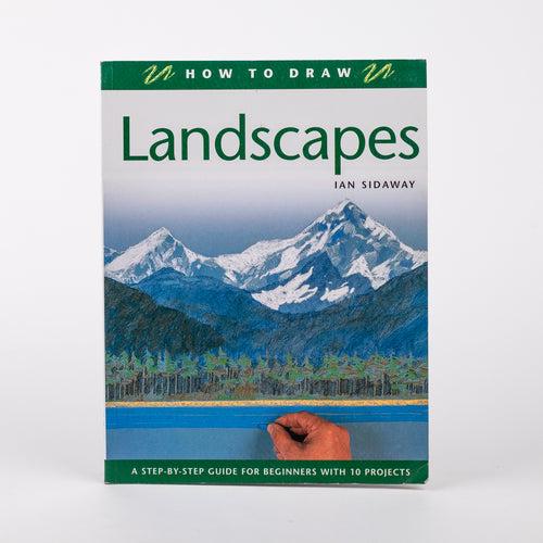 How To Draw Landscapes: A Step-by-step Guide For Beginners With 10 Projects: by Ian Sidaway (Paperback)