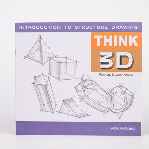 Think 3d: Introduction To Structure Drawing: By Rahul Deshpande (Paperback)