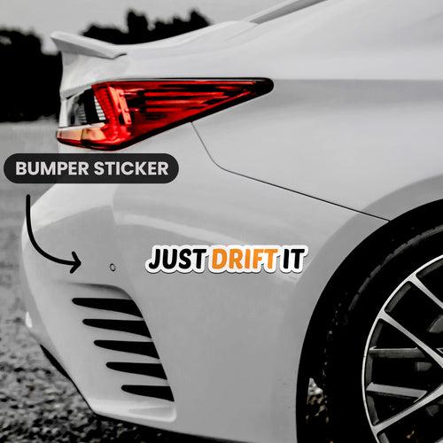 Just Drift It  Bumper Sticker