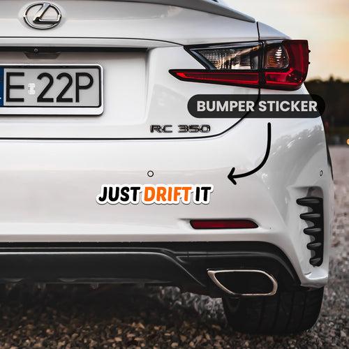 Just Drift It  Bumper Sticker