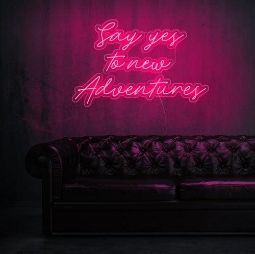 Say Yes to New Adventure- LED Neon Quote