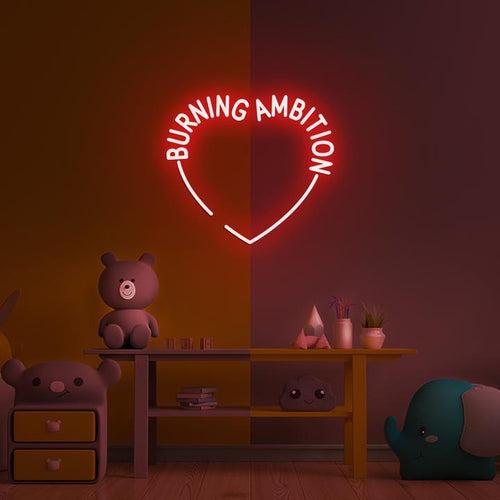 Burning Ambition Custom Neon Sign