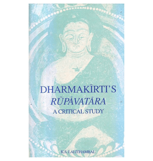 Dharmakirti’s Rupavatara (A Critical Study)